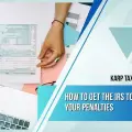 How to Get the IRS to Remove Your Penalties Even If You Owe Thousands